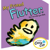 My Friend Flutter: He's Not What You Think. - Hardcover