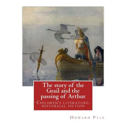The story of the Grail and the passing of Arthur, By Howard Pyle (illustrated): Children's literature, historical fiction - Paperback