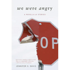 We Were Angry: A Novella & Stories - Paperback