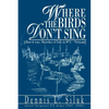 Where the Birds Don't Sing: [How it was, Sketches of Life in l971-Vietnam] - Paperback