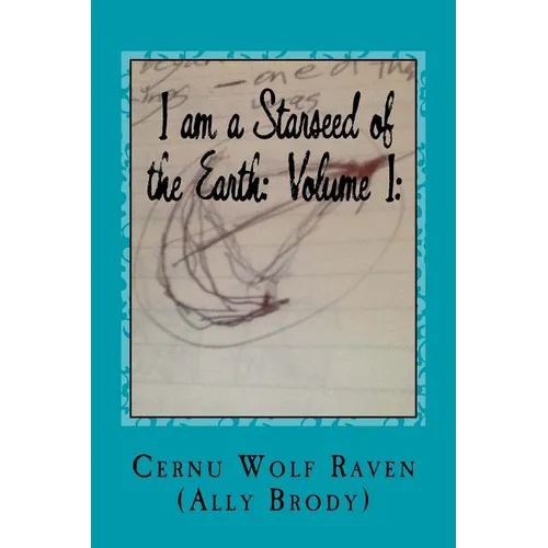 I am a Starseed of the Earth: Volume I: : My Energy-Based Universal Knowledge: Teaching How to Work with Energy and the Different Types of Beings - Paperback