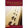 Las Volvamos a la Fuente = Return to the Bases - Paperback