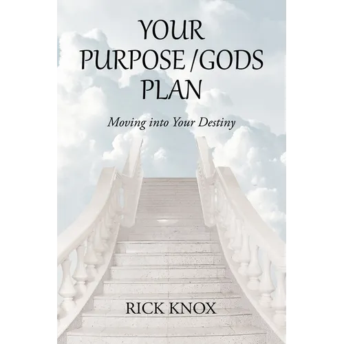 Your Purpose/Gods Plan: Moving into Your Destiny - Paperback