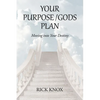 Your Purpose/Gods Plan: Moving into Your Destiny - Paperback
