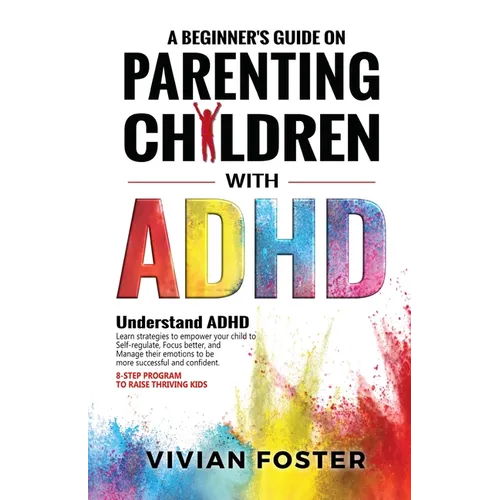 A Beginner's Guide on Parenting Children with ADHD - Paperback