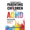 A Beginner's Guide on Parenting Children with ADHD - Paperback