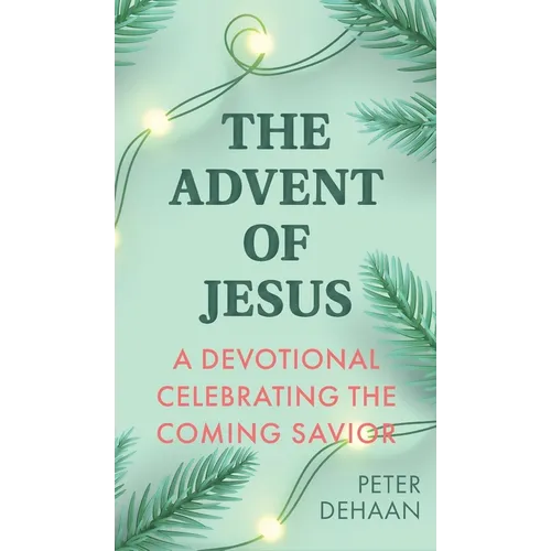 The Advent of Jesus: A Devotional Celebrating the Coming Savior - Hardcover