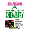 Janice VanCleave's A+ Projects in Chemistry: Winning Experiments for Science Fairs and Extra Credit - Paperback