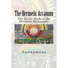The Hermetic Arcanum: The Secret Work of the Hermetic Philosophy - Paperback