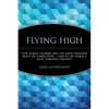 Flying High: How Jetblue Founder and CEO David Neeleman Beats the Competition... Even in the World's Most Turbulent Industry - Paperback