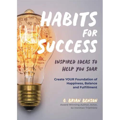Habits for Success: Inspired Ideas to Help You Soar (Habits of Successful People) - Paperback
