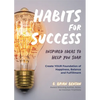 Habits for Success: Inspired Ideas to Help You Soar (Habits of Successful People) - Paperback