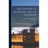 The History of Dundalk, and Its Environs: From the Earliest Historic Period to the Present Time; With Memoirs of Its Eminent Men - Hardcover