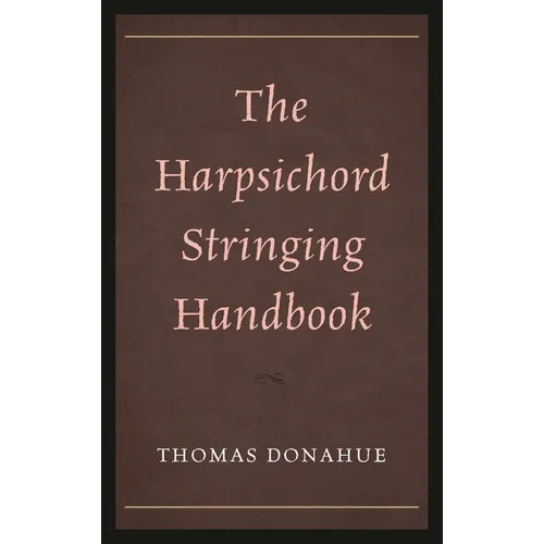 Harpsichord Stringing Handbook - Hardcover