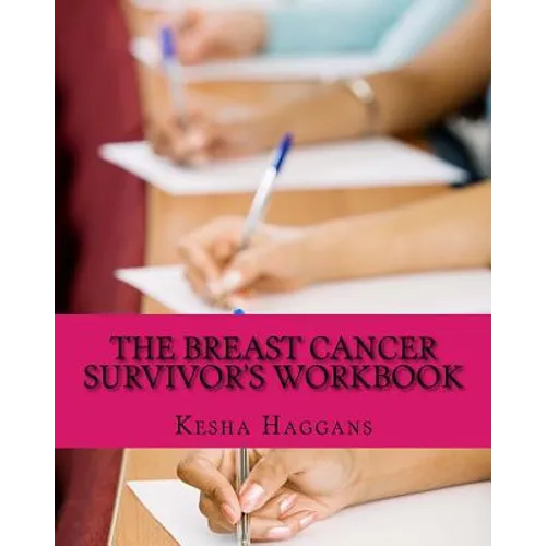 The Breast Cancer Survivor's Workbook: Moving from Discovery to Daylight - Paperback