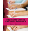 The Breast Cancer Survivor's Workbook: Moving from Discovery to Daylight - Paperback