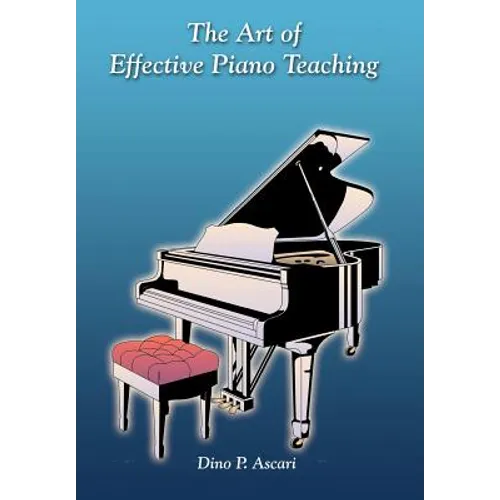 The Art of Effective Piano Teaching - Hardcover