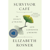 Survivor Café: The Legacy of Trauma and the Labyrinth of Memory - Paperback