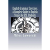 English Grammar Exercises: A Complete Guide to English Tenses for ESL Students: ESL Grammar - Paperback