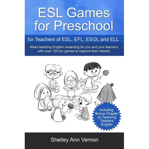 ESL Games for Preschool: for Teachers of ESL, EFL, ESOL and ELL including Bonus Chapter on Teaching Toddlers English - Paperback
