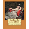 Within the Tides (1915). By: Joseph Conrad: Four stories - Paperback