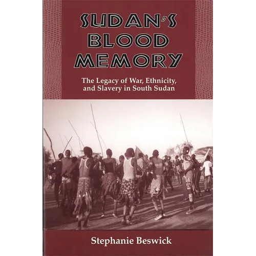 Sudan's Blood Memory: The Legacy of War, Ethnicity, and Slavery in South Sudan - Paperback