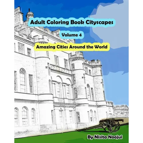 Adult Coloring Book Cityscapes Volume 4: Amazing Cities Around the World - Paperback