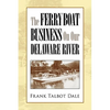 The Ferry Boat Business on Our Delaware River - Hardcover