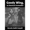 Goody Wing, an American Foremother - Paperback