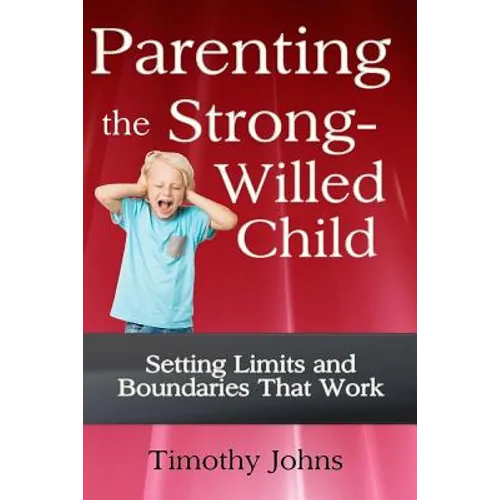 Parenting the Strong-Willed Child - Paperback