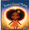Every Good Thing: A Little Black Girl's Tale - Hardcover
