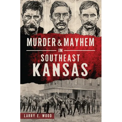 Murder & Mayhem in Southeast Kansas - Paperback
