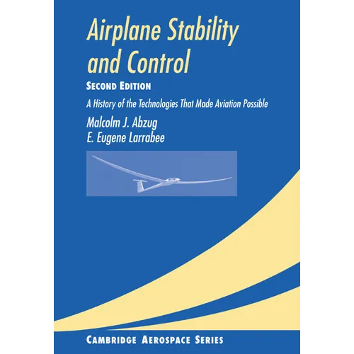 Airplane Stability and Control: A History of the Technologies That Made Aviation Possible - Paperback