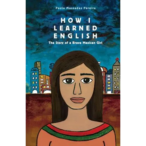 How I Learned English: The Story of a Brave Mexican Girl - Paperback