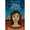 How I Learned English: The Story of a Brave Mexican Girl - Paperback