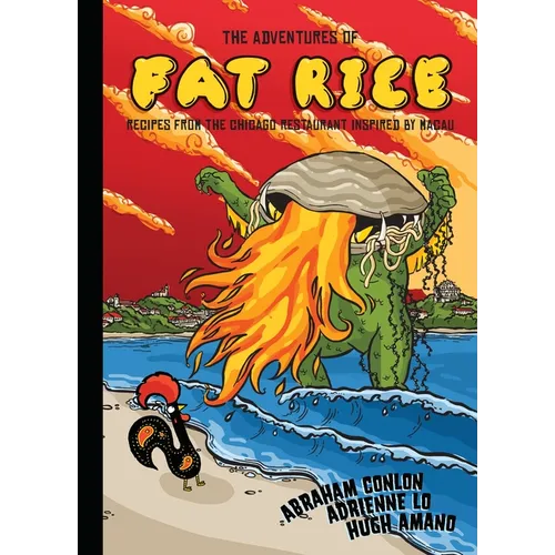 The Adventures of Fat Rice: Recipes from the Chicago Restaurant Inspired by Macau [A Cookbook] - Hardcover