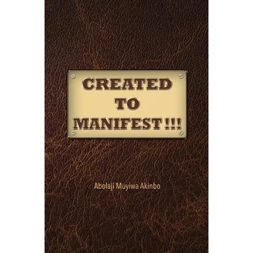 Created to Manifest!!! - Paperback