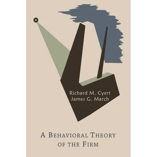 A Behavioral Theory of the Firm - Paperback