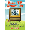 Kids' TV Grows Up: The Path from Howdy Doody to Spongebob - Paperback