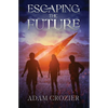 Escaping the Future: A Middle Grade Time Travel Adventure - Paperback