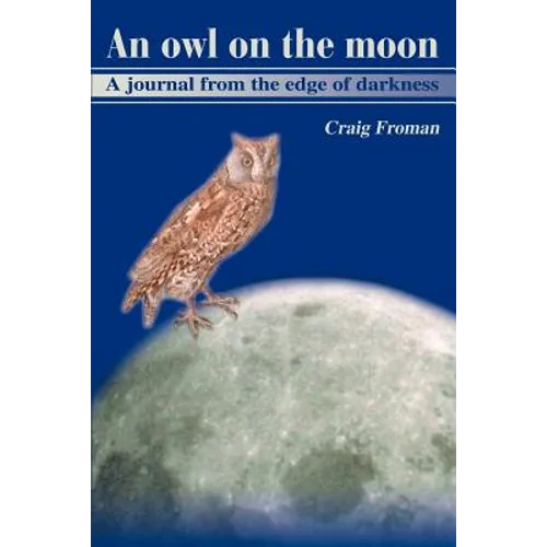 An Owl on the Moon: A Journal from the Edge of Darkness - Paperback