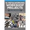16 Metalworking Workshop Projects for Home Machinists: Practical & Useful Ideas for the Small Shop - Paperback