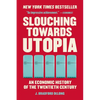Slouching Towards Utopia: An Economic History of the Twentieth Century - Paperback