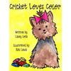 Cricket Loves Color - Hardcover