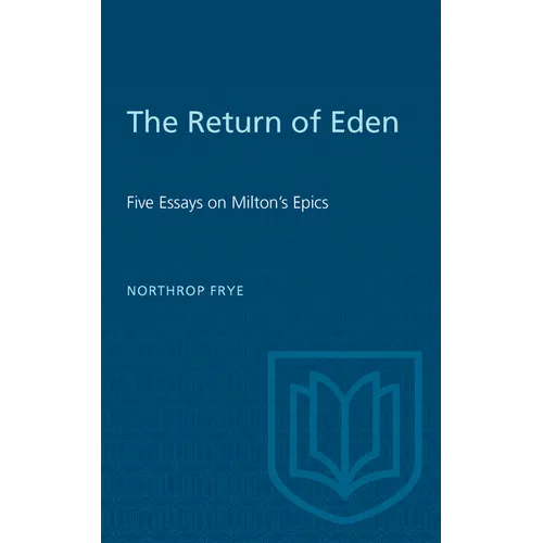 The Return of Eden: Five Essays on Milton's Epics - Paperback