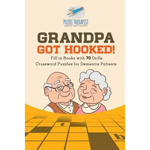 Grandpa Got Hooked! Crossword Puzzles for Dementia Patients Fill in Books with 70 Drills - Paperback