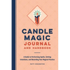 Candle Magic Journal and Handbook: A Guide to Performing Spells, Setting Intentions, and Recording Your Magical Practice - Paperback