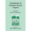 Cemeteries of Caroline County, Virginia, Volume 2, Private Cemeteries - Paperback