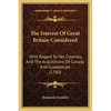 The Interest Of Great Britain Considered: With Regard To Her Colonies, And The Acquisitions Of Canada And Guadaloupe (1760) - Paperback