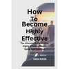 How To Become Highly Effective: The Ultimate Guide On How Highly Effective People Speak And Standout - Paperback